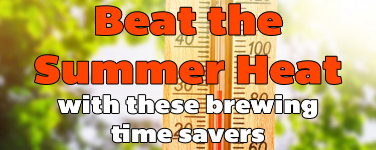 Summer Brewing Time Savers